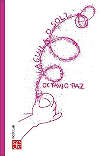 Águila o Sol (1951) — #2 Los mejores libros de Octavio Paz