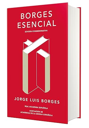 Borges Esencial — #11 Todas las ediciones conmemorativas RAE | Alfaguara
